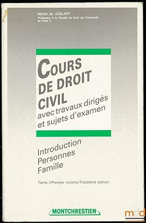 Image du vendeur pour COURS DE DROIT CIVIL AVEC TRAVAUX DIRIGS ET SUJETS D EXAMEN, Introduction Personnes Famille, t. I, 1er vol., 13med. mis en vente par La Memoire du Droit