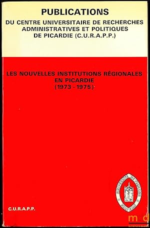 Seller image for LES NOUVELLES INSTITUTIONS RGIONALES EN PICARDIE (1973-1975) for sale by La Memoire du Droit