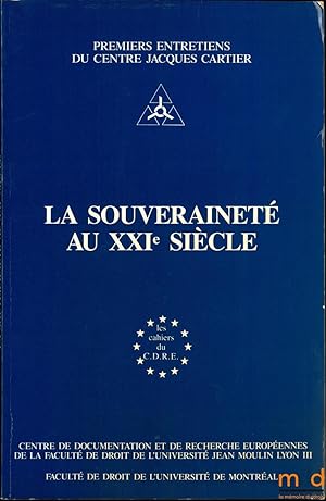 Seller image for LA SOUVERAINET AU XXIme SICLE, Colloque du 26 juin 1987, coll. Les cahiers du C.D.R.E., Premiers entretiens du centre Jacques Cartier for sale by La Memoire du Droit