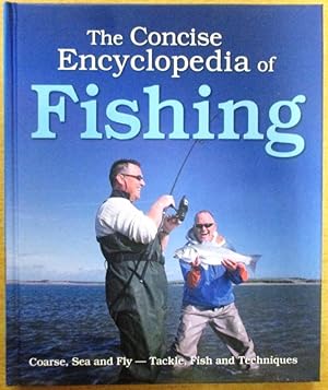 Seller image for The Concise Encyclopedia of Fishing: Coarse, Sea and Fly - Tackle, Fish and Techniques for sale by CHAPTER TWO