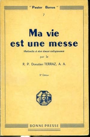 Image du vendeur pour Ma vie est une messe : Retraite  des mes religieuses - Pastor Bonus 7 5e dition mis en vente par Librairie Le Nord