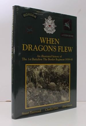 Immagine del venditore per When Dragons Flew. An Illustrated History of the 1st Battalion The Border Regiment 1939-1945. SIGNED BY ALL THREE AUTHORS venduto da Island Books