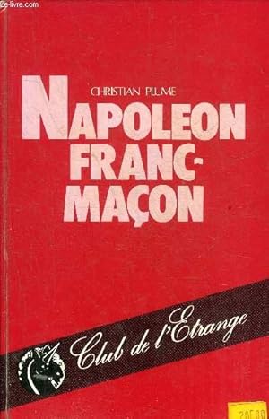 Image du vendeur pour NAPOLEON FRANC MACON - COLLECTION CLUB DE L'ETRANGE. mis en vente par Le-Livre