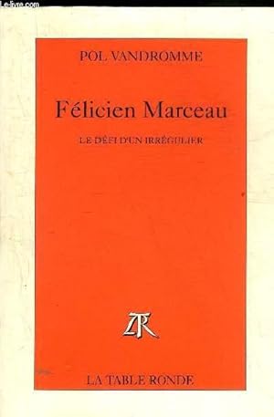 Seller image for FELICIEN MARCEAU LE DEFI D'UN IRREGULIER. for sale by Le-Livre