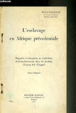 Image du vendeur pour TIRE A PART : L'ESCLAVAGE EN AFRIQUE PRECOLONIALE - RAPPORTS ESCLAVAGISTES ET CONDITIONS D'AFFRANCHISSEMENT CHEZ LES IMUHAG (TWAREG KEL AHAGGAR). mis en vente par Le-Livre