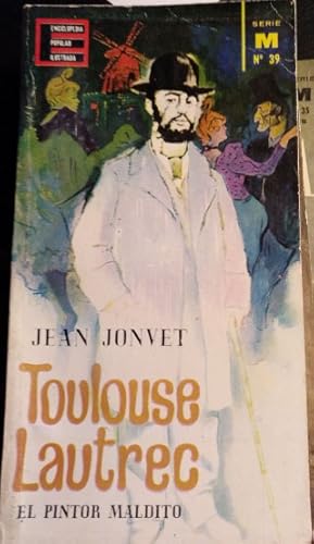 TOULOUSE LAUTREC. EL PINTOR MALDITO.