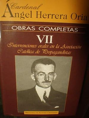 Seller image for Obras completas del Cardenal Herrera Oria. Tomo VII. Intervenciones orales en la Asociacin Catlica de Propagandistas for sale by Librera Antonio Azorn