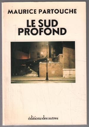 Imagen del vendedor de Le sud profond a la venta por librairie philippe arnaiz