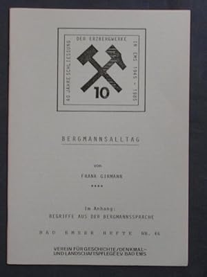 Bergmannsalltag. Im Anhang: Begriffe aus der Bergmannssprache (= Bad Emser Hefte Nr. 46).