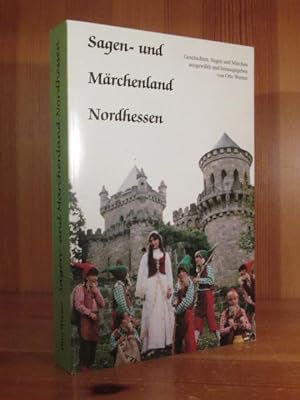 Sagen- und Märchenland Nordhessen. Geschichten, Sagen und Märchen.