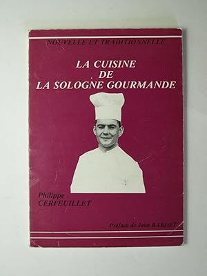 Image du vendeur pour La Cuisine de la Sologne gourmande. Envoi de l'auteur. mis en vente par Librairie Aubry