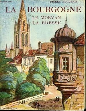 Imagen del vendedor de LA BOURGOGNE : LE MORVAN - LA BRESSE a la venta por Le-Livre