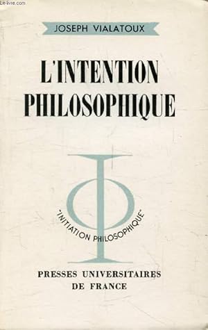 Bild des Verkufers fr L'INTENTION PHILOSOPHIQUE (Initiation Philosophique) zum Verkauf von Le-Livre