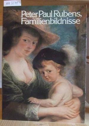 Immagine del venditore per Peter Paul Rubens und die Bildnisse seiner Familie in der Alten Pinakothek. venduto da Versandantiquariat Trffelschwein