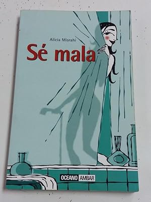 Imagen del vendedor de Sé Mala a la venta por Libros Ambigú