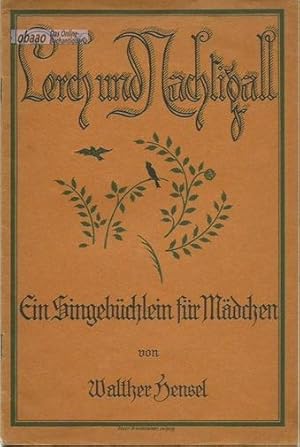 Lerch und Nachtigall. Ein Singebüchlein für Mädchen