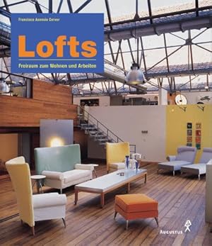 Lofts : Freiraum zum Wohnen und Arbeiten. Francisco Asensio Cerver. [Übers. aus dem Engl.: Bettin...