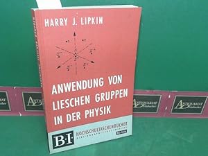 Imagen del vendedor de Anwendung von Lieschen Gruppen in der Physik. (= BI Hochschultaschenbcher, Band 163). a la venta por Antiquariat Deinbacher