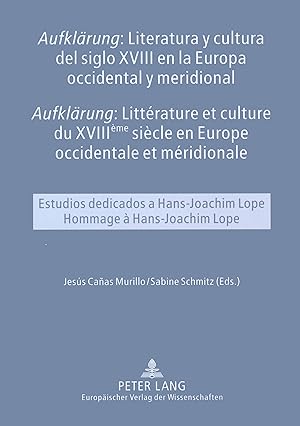 Seller image for Aufklrung: literatura y cultura del siglo XVIII en la Europa occidental y meridional : estudios dedicados a Hans-Joachim Lope = Aufklrung: littrature et culture du XVIIIme sicle en Europe occidentale et mridionale. for sale by Fundus-Online GbR Borkert Schwarz Zerfa