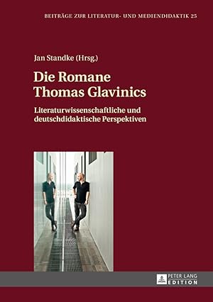 Bild des Verkufers fr Die Romane Thomas Glavinics. Literaturwissenschaftliche und deutschdidaktische Perspektiven. Beitrge zur Literatur- und Mediendidaktik ; Band 25. zum Verkauf von Fundus-Online GbR Borkert Schwarz Zerfa