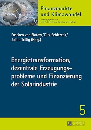 Seller image for Energietransformation, dezentrale Erzeugungsprobleme und Finanzierung der Solarindustrie (Finanzmrkte und Klimawandel, Band 5) for sale by Fundus-Online GbR Borkert Schwarz Zerfa