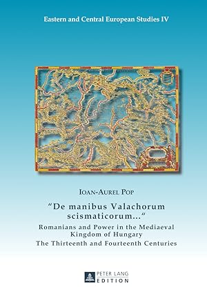 Seller image for De manibus Valachorum scismaticorum ." : Romanians and power in the mediaeval Kingdom of Hungary. Eastern and central European studies ; Vol. 4 for sale by Fundus-Online GbR Borkert Schwarz Zerfa