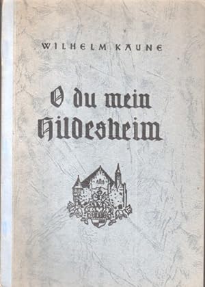 Bild des Verkufers fr O du mein Hildesheim : [Prosa u. Gedichte] zum Verkauf von Bcher bei den 7 Bergen