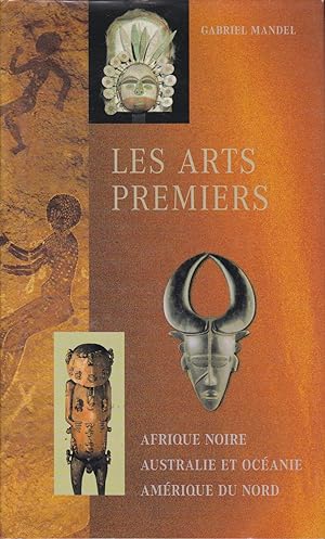 Seller image for Les arts premiers : Afrique Noire, Australie et Ocanie, Amrique du Nord for sale by Pare Yannick