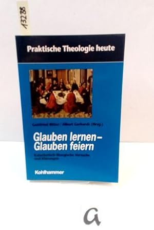 Image du vendeur pour Glauben lernen - Glauben feiern. Katechetisch-liturgische Versuche und Klrungen. mis en vente par AphorismA gGmbH