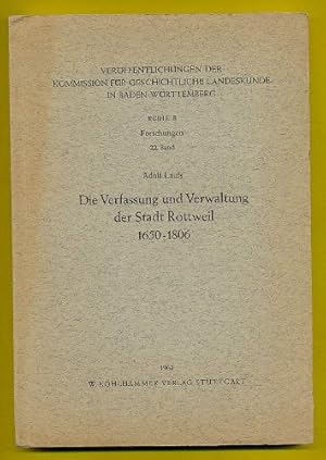 Die Verfassung und Verwaltung der Stadt Rottweil 1650 - 1806