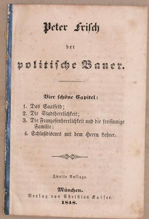 Peter Frisch der politische Bauer. Vier schöne Capitel: 1. Das Saatfeld; 2. Die Stadtherrlichkeit...