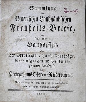 Bild des Verkufers fr Sammlung der Baierischen Landstndischen Freyheits-Briefe und sogenannten Handvesten, oder der Privilegien, Landesvertrge, Vereinigungen und Bndnisse gemeiner Landschaft des Herzogthums Ober- und Niederbaierns. Nach den Ausgaben 1514. und 1568. jetzt neuabgedruckt, und mit einem Anhange vermehrt. zum Verkauf von Antiquariat Uwe Turszynski