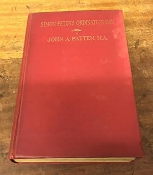 Simon Peter's Ordination Day: Studies in the Twenty-First Chapter of St. John's Gospel (Inscribed...