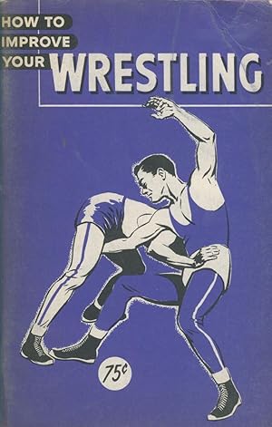 Bild des Verkufers fr HOW TO IMPROVE YOUR WRESTLING zum Verkauf von Sportspages