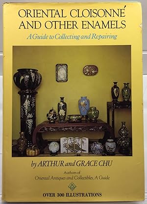 Oriental Cloisonné and other enamels: A Guide to Collecting and Repairing