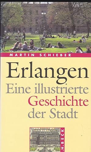 Imagen del vendedor de Erlangen. Eine illustrierte Geschichte der Stadt a la venta por Versandantiquariat Karin Dykes