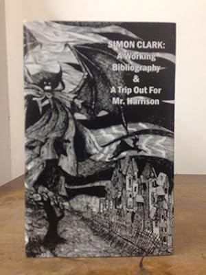 Seller image for Simon Clark: a Working Bibliography & A Trip Out for Mr. Harrison for sale by Temple Bar Bookshop