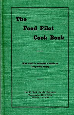 Food Pilot Cook Book With which is embodied a Guide to Cmpatible Eating