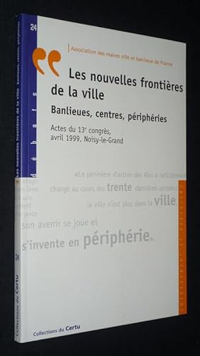 Bild des Verkufers fr Les Nouvelles frontires de la ville : Banlieues, centres, priphries zum Verkauf von Abraxas-libris