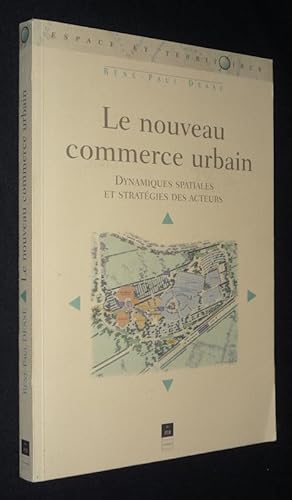 Bild des Verkufers fr Le Nouveau commerce urbain : dynamiques spatiales et stratgies des acteurs zum Verkauf von Abraxas-libris