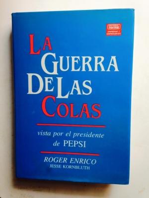 Seller image for LA GUERRA DE LAS COLAS, vista por el presidente de PEPSI for sale by El Sueo Escrito