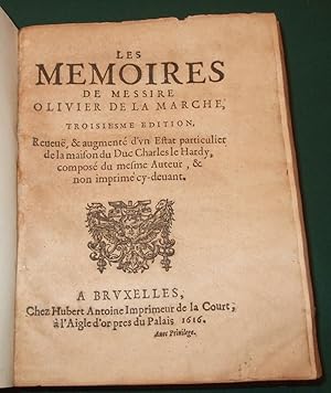 Les Memoires de Messire Olivier de La Marche. Troisiesme edition, reveue, et augmente d'un Estat ...