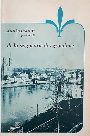 Imagen del vendedor de Saint-Casimir (Portneuf) de la Seigneurie des Grondines a la venta por Librairie La fort des Livres