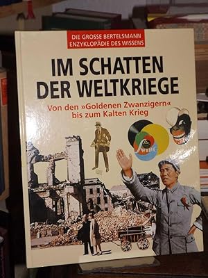 Bild des Verkufers fr Im Schatten der Weltkriege. Von den "Goldenen Zwanzigern" bis zum Kalten Krieg. (= Die grosse Bertelsmann-Enzyklopdie des Wissens). zum Verkauf von Altstadt-Antiquariat Nowicki-Hecht UG