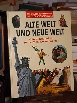 Bild des Verkufers fr Alte Welt und neue Welt. Vom Glaspalast bis zum ersten Wolkenkratzer. (= Die grosse Bertelsmann-Enzyklopdie des Wissens). zum Verkauf von Altstadt-Antiquariat Nowicki-Hecht UG