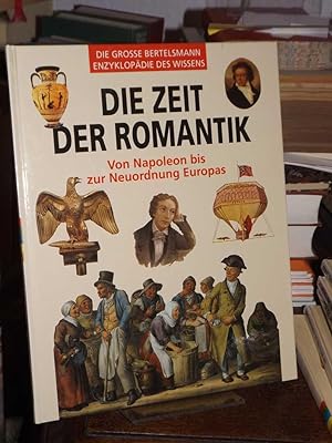 Seller image for Die Zeit der Romantik. Von Napoleon bis zur Neuordnung Europas. (= Die grosse Bertelsmann-Enzyklopdie des Wissens). for sale by Altstadt-Antiquariat Nowicki-Hecht UG