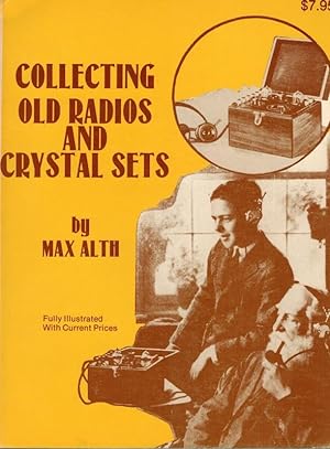 Bild des Verkufers fr Collecting Old Radios and Crystal Sets. [Fully illustrated with current prices.] zum Verkauf von Antiquariat Fluck