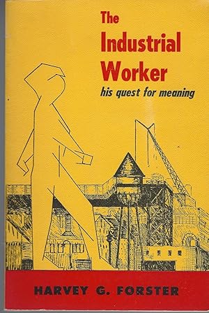 Industrial Worker: His Quest For Meaning