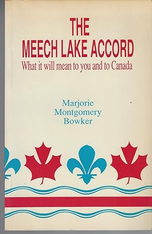 Seller image for Meech Lake Accord, What It Will Mean To You And To Canada for sale by BYTOWN BOOKERY