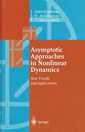 Seller image for Asymptotic approaches in the nonlinear dynamics : new trends and applications. ; Igor V. Andrianov ; Leonid I. Manevitch. for sale by Antiquariat Bernhardt